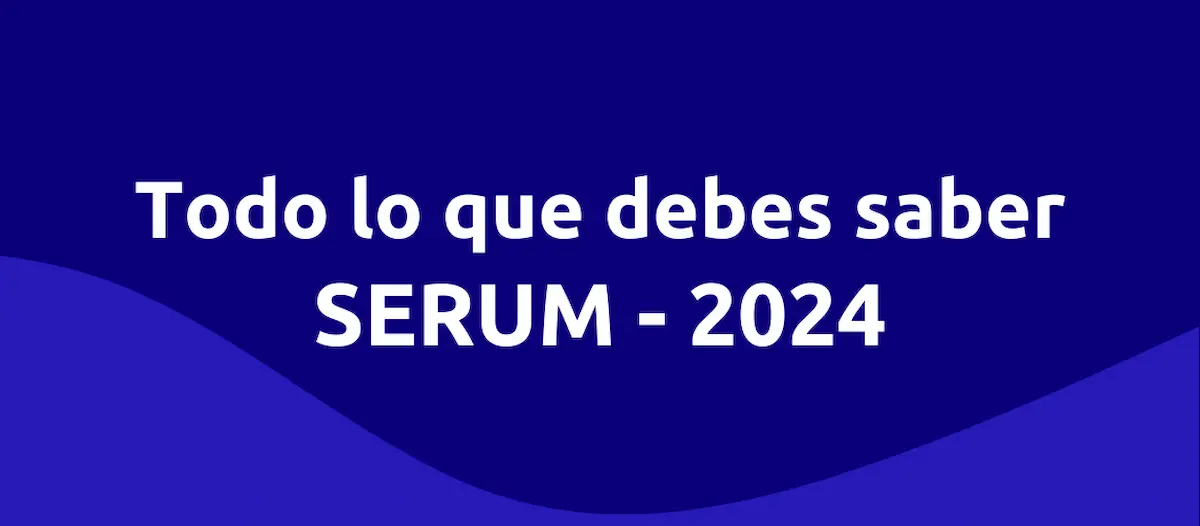 Todo lo que debes saber antes de elegir SERUM 2024